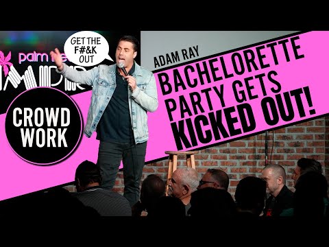 Bachelorette Party Gets Kicked Out | Adam Ray | Crowd Work