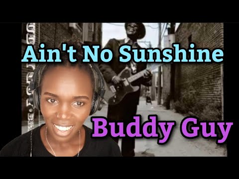 African Girl First Time Hearing Buddy Guy - Ain't No Sunshine (REACTION)