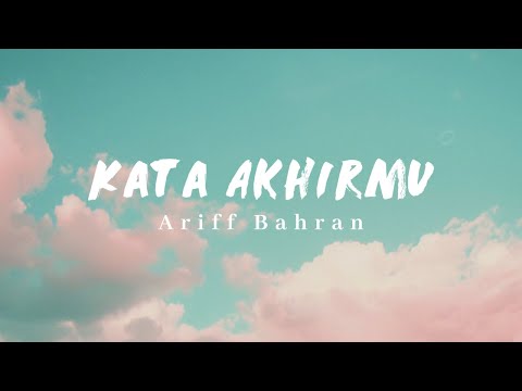 Ariff Bahran - Kata Akhirmu (Video Lirik)