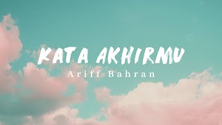 Download lagu Ariff Bahran - Kata Akhirmu (Video Lirik) mp3