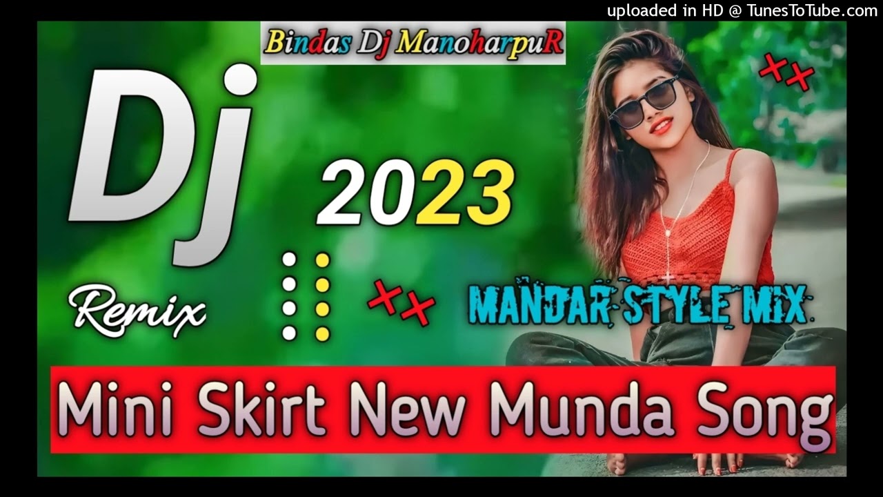 Mini Skirt||New Ho Munda Dj Song Remix 2023||Mandar Style Mix||Dj Pinku Babu ManoharpuR Jharkhand