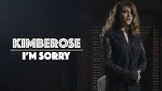 KIMBEROSE -  I'M SORRY