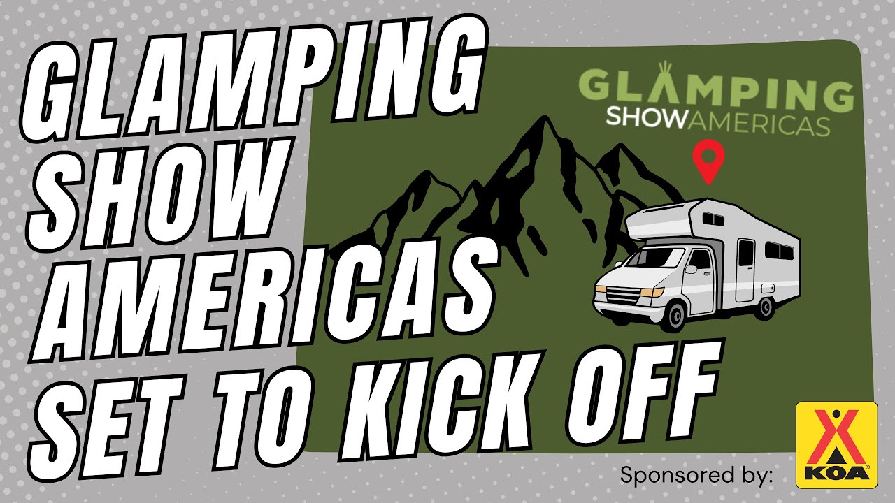 WCM’s Park Update: Glamping Show Americas Set to Kick Off