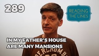 Reading Between the Lines 289 - In My Father&#39;s House are Many Mansions