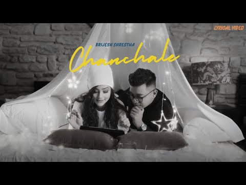 CHANCHALE - Brijesh Shrestha ft Kusum Nepal (Lyrical Video)