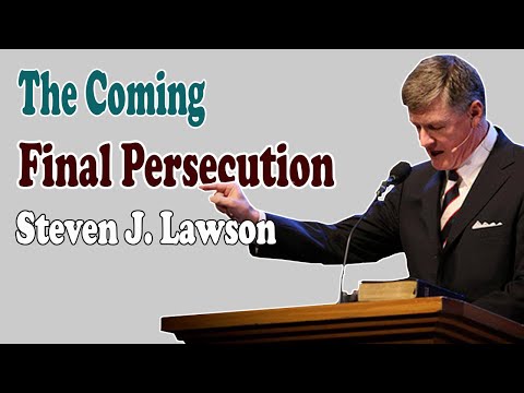 Steven Lawson 2021 - The Coming Final Persecution