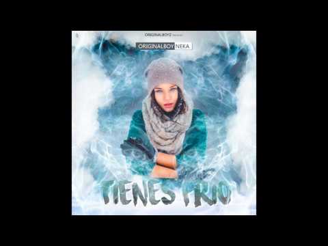 Originalboy Neka - Tu Tienes Frio
