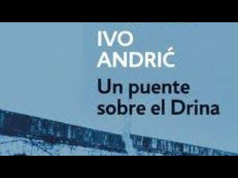 Ivo Andric: Un puente sobre el Drina