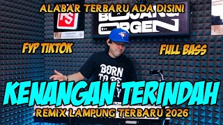 Download lagu REMIX LAMPUNG KENANGAN TERINDAH FULL BASS ALABAR TERBARU || BUJANG ORGEN 2026 mp3