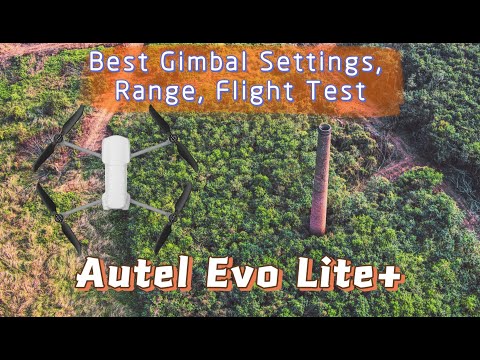 Autel Evo Lite+ Gimbal Settings, Range and Flight Test