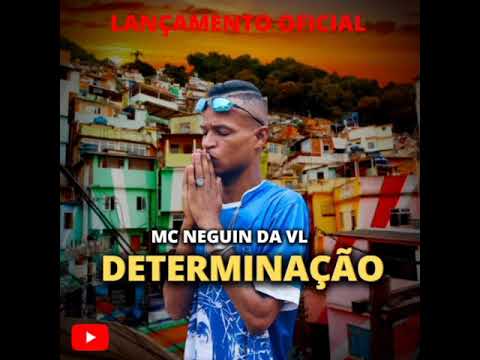 MC NEGUIN DA VL - DETERMINAÇÃO (DJ CHULO)