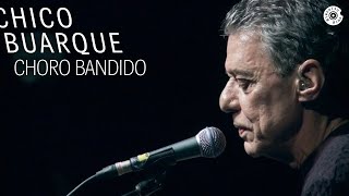 Chico Buarque - Choro Bandido (DVD &quot;Na Carreira&quot;)