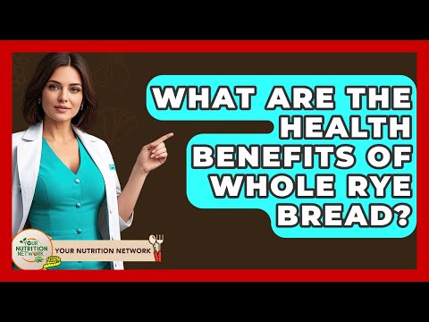 What Are The Health Benefits Of Whole Rye Bread? - Your Nutrition Network