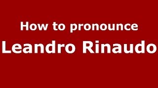 How to pronounce Leandro Rinaudo