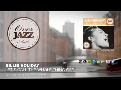 Billie Holiday - Let's Call The Whole Thing Off (1937)