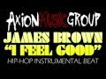 James Brown - I Feel Good - Hip Hop Instrumental ...