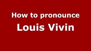 How to pronounce Louis Vivin