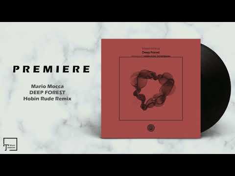 PREMIERE: Mario Mocca - Deep Forest (Hobin Rude Remix) [ONE OF A KIND]
