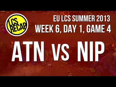 LCS Recap: ATN vs NIP - Week 6, Game 4 (EU Summer 2013)