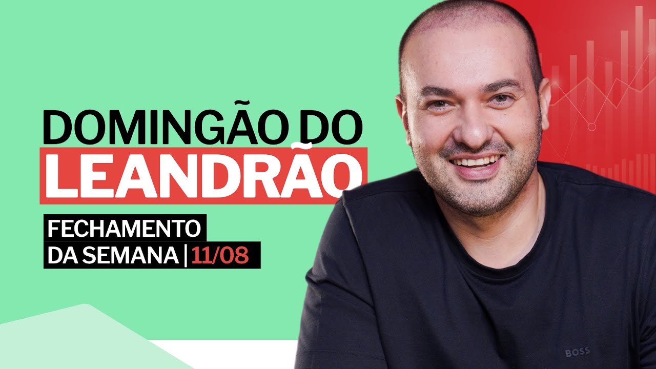 ANÁLISE DE MERCADO 11/08 - o fechamento da semana no mercado de RENDA VARIÁVEL, com Leandro Martins