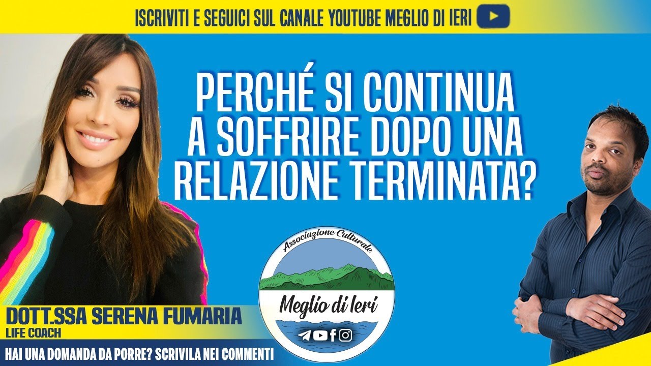 Perché si continua a soffrire dopo una relazione terminata? SERENA FUMARIA - Life Coach