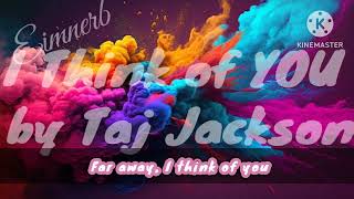 I Think of you by Taj Jackson #AllAboutP!x°€ #AlliDoIsThinkOfYou