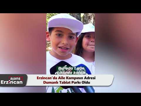 Erzincan’da Aile Kampının Adresi Dumanlı Tabiat Parkı Oldu