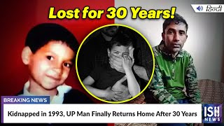 Kidnapped in 1993, UP Man Finally Returns Home After 30 Years