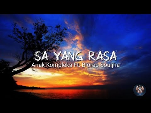 Sa Yang Rasa - Anak Kompleks ft Blorep Souljha (Lirik)