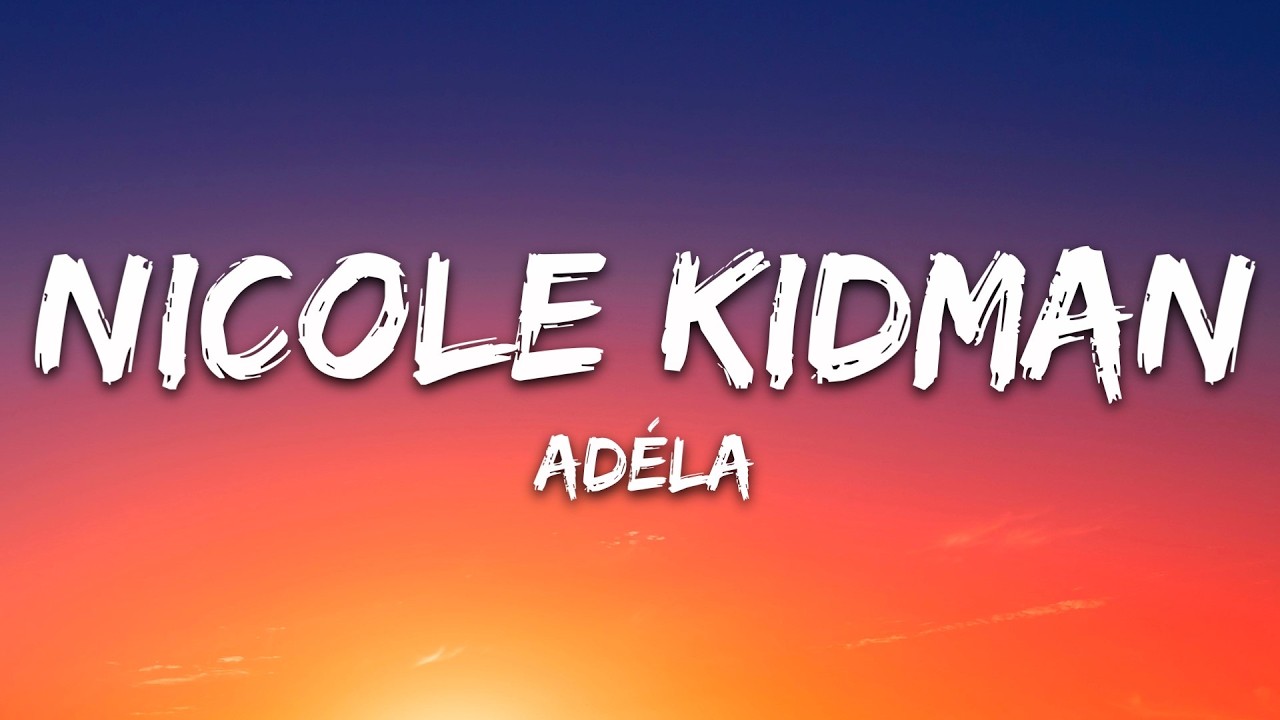 ADÉLA - Nicole Kidman (Lyrics)