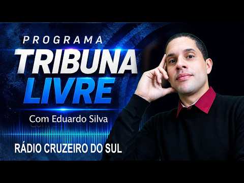 📻 TRIBUNA LIVRE |🎙 EDUARDO SILVA