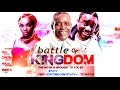 BATTLE OF  KINGDOM - NOLLYWOOD BLOCKBUSTER MOVIE