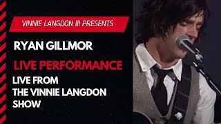 Vinnie Langdon: Ryan Gillmor - Live Performance