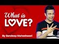 What is Love? By Sandeep Maheshwari I Hindi