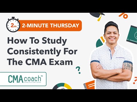 How to Study for the CMA Exam CONSISTENTLY