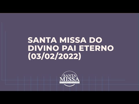 Santa Missa do Divino Pai Eterno (03/02/2022)