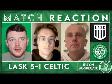 LASK 5-1 Celtic (5-4 agg) | Match Reaction