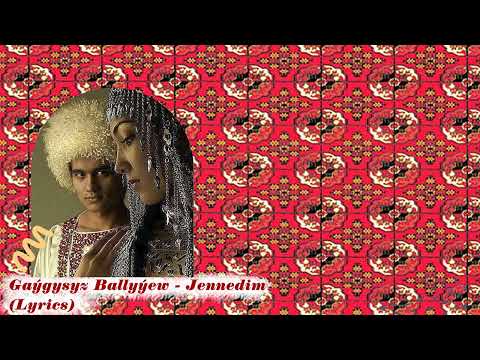 Gaygysyz Ballyyevw - Jennedim (Lyrics) (Sözleri bilen)