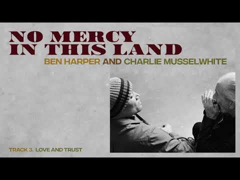 Ben Harper and Charlie Musselwhite - "Love And Trust" (Full Album Stream)