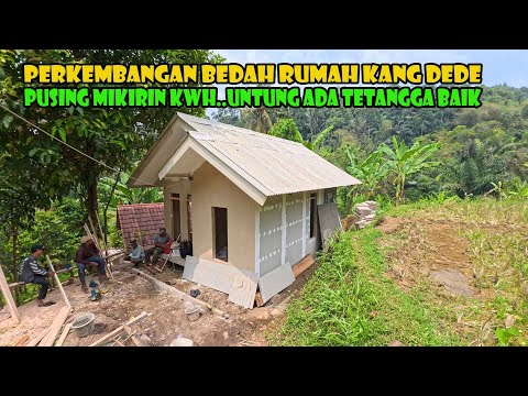 Kang Dede's House Development..Headache With KWH Problems..Luckily There Are Good Neighbors.