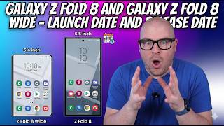 Galaxy Z Fold 8 and Galaxy Z Fold 8 Wide - Launch Date and Release Date