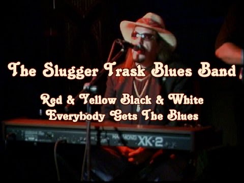 Everybody Gets The Blues The Slugger Trask Blues Band
