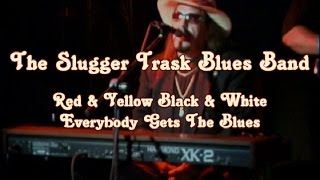 Everybody Gets The Blues The Slugger Trask Blues Band