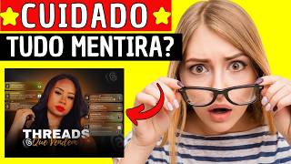 THREADS QUE VENDEM🚨(MUITO CUIDADO)🚨THREADS QUE VENDEM FUNCIONA? THREADS QUE VENDEM VALE A PENA?