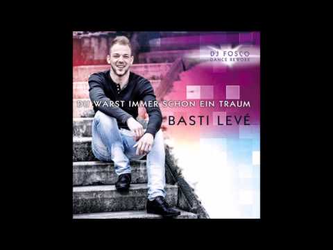 Basti levé  Du warst immer schon ein Traum (DJ Fosco Dance Rework) Neu 2017  Release