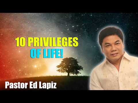 10 Privileges of Life! - Pastor Ed Lapiz | Official YouTube Channel 2024 ❤🙏