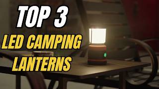 TOP 3 Best LED Camping Lanterns 2026: Rechargeable & Powerfu