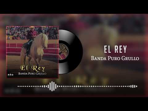 Banda Puro Grullo - El Rey