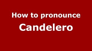 How to pronounce Candelero