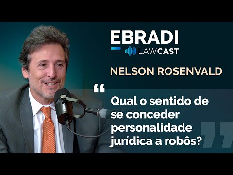 Nelson Rosenvald: o risco da criação de uma personalidade jurídica para robôs - Ep. 02 Temp. 2